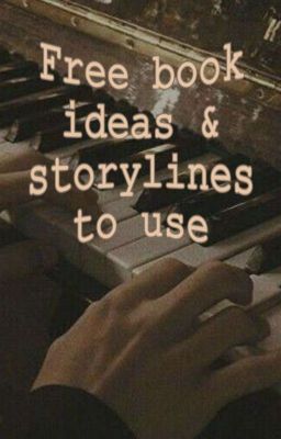 Free book ideas & storylines to use!!! Open requests