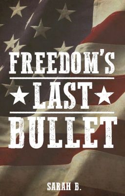 Freedom's Last Bullet