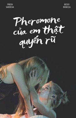 [FREENBECKY - ABO] - Pheromone của em thật quyến rũ