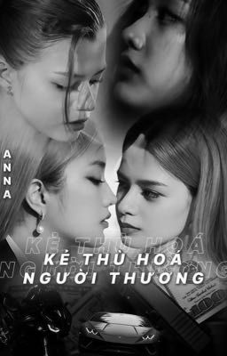 [FREENBECKY] KẺ THÙ HOÁ NGƯỜI THƯƠNG 