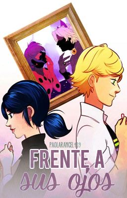 Frente a sus ojos [Miraculous Ladybug Oneshot]