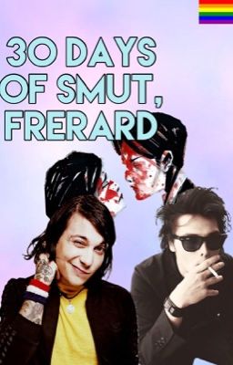 Frerard's 30 days of smut ✨