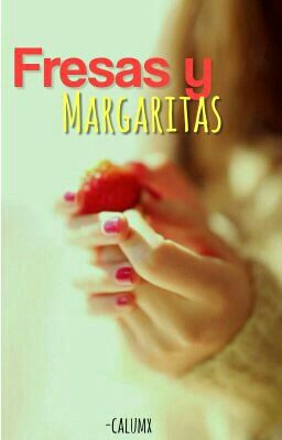 Fresas y Margaritas.