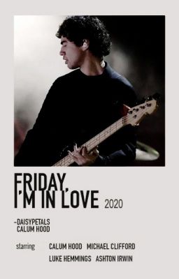 FRIDAY, I'M IN LOVE ━ CALUM HOOD