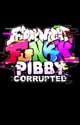 Friday night fukin  X PIBBY CORRPTED ¡PAUSADA! 