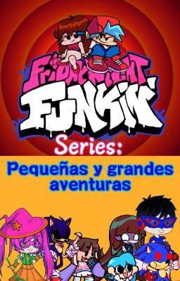 Friday Night Funkin Série: pequeñas y grandes aventuras 