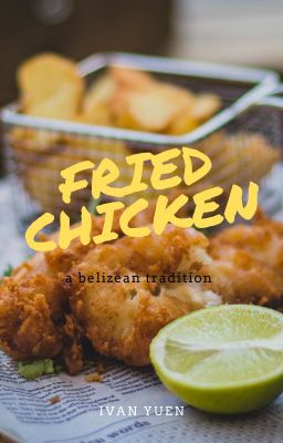 Fried Chicken, A Belizean Tradition