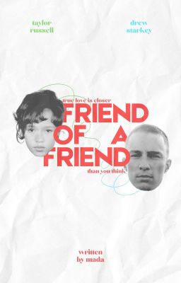 Friend of a Friend ✷ DREW STARKEY.