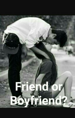 Friend or Boyfriend?