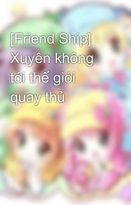 [Friend Ship] Xuyên không tới thế giới quay thủ