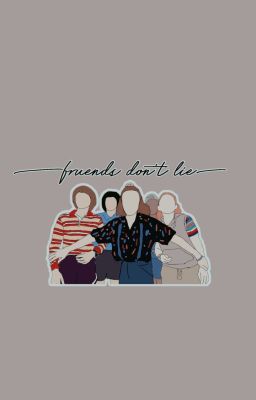 Friends don't  lie (ST fanfiction)