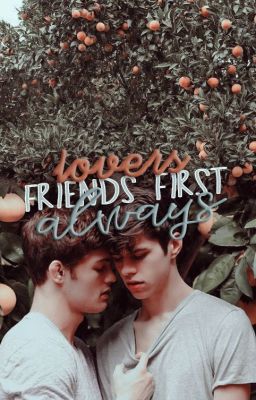 Friends First, Lovers Always | ✔