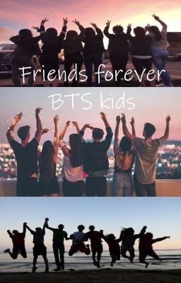 Friends forever  BTS kids