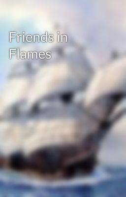 Friends in Flames