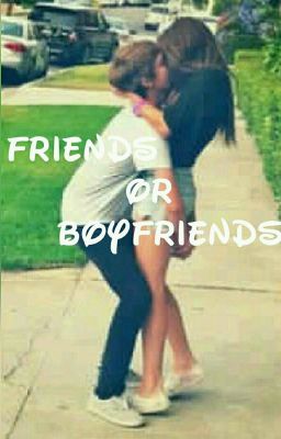 Friends or boyfriends? |C.D|