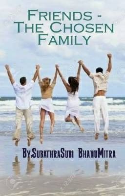 #FRIENDS _THE CHOSEN FAMILY written by Subi ND Bhanu