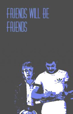 Friends will be friends I QUEEN FANFICTION