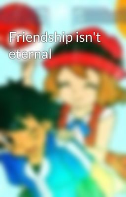 Friendship isn't eternal 