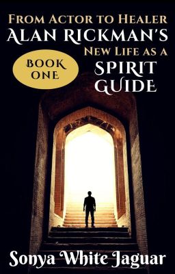 From Actor to Healer: Alan Rickman's New Life as a Spirit Guide, Book 1