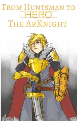 From Huntsman to Hero: The ArKnight