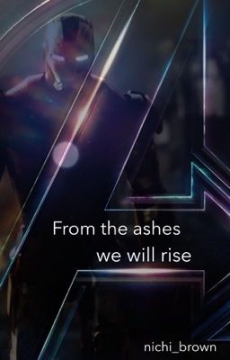 FROM THE ASHES WE WILL RISE ~ TONY STARK 