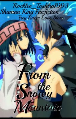 From the Snowy Mountain ||Shaman King - Trey Racer||