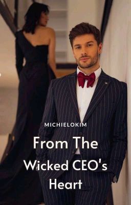 From The Wicked CEO's Heart [FINISHED]