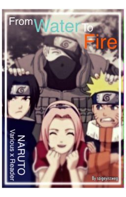 From Water to Fire | Naruto Various × Female!Reader