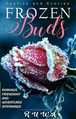 Frozen Buds: collection of fanfics and short stories 