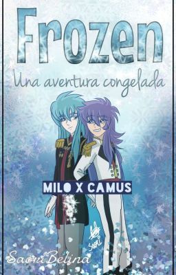 FROZEN: Una aventura congelada-Adaptación [Milo X Camus]  ✔︎𝔐𝔦𝔩𝔬𝔉𝔢𝔰𝔱