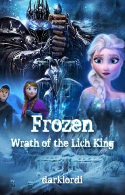 Frozen: Wrath of the Lich King (Elsa / Arthas - Frozen / World of Warcraft)