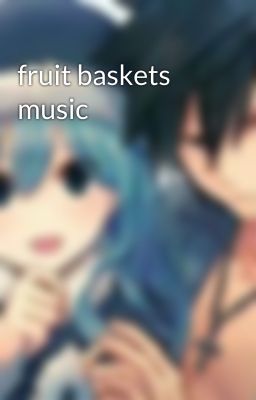 fruit baskets music 