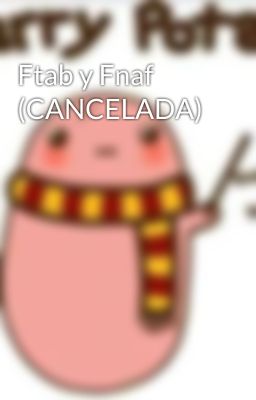 Ftab y Fnaf (CANCELADA)