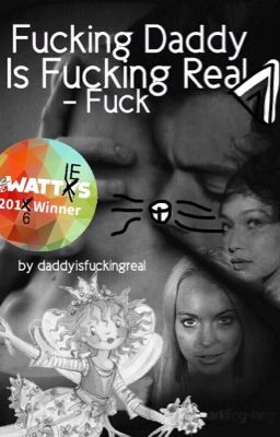 Fucking Daddy Is Fucking Real - Fuck! #WATTIES2016