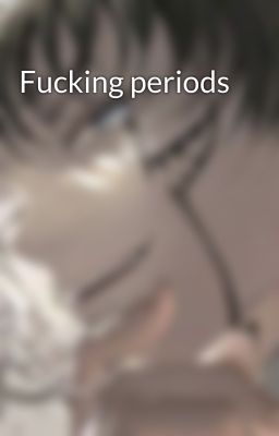 Fucking periods