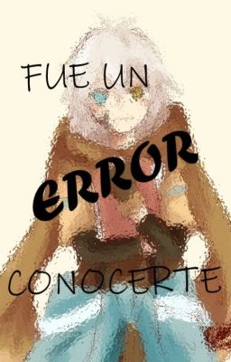 Fue un Error conocerte (InkxError)