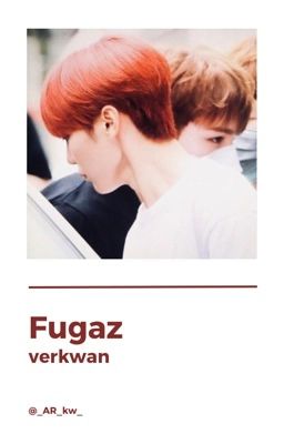 Fugaz / verkwan