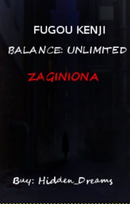 FUGOU KENJI BALANCE: UNLIMITED- ZAGINIONA