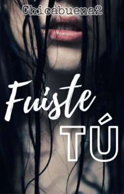 Fuiste tú 