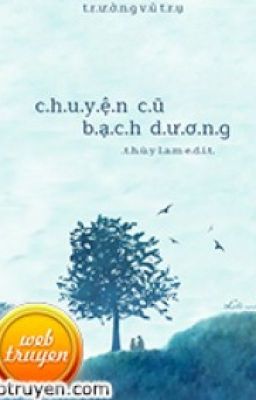 (FULL) CHUYỆN CŨ BẠCH DƯƠNG -Trường Vũ Trụ