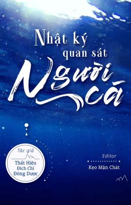 [FULL/ĐM] Nhật Ký Quan Sát Người Cá - Thất Hiệu Đích Chỉ Đông Dược