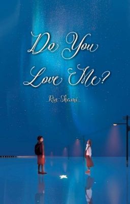 [FULL] 💙Do You Love Me ?💙