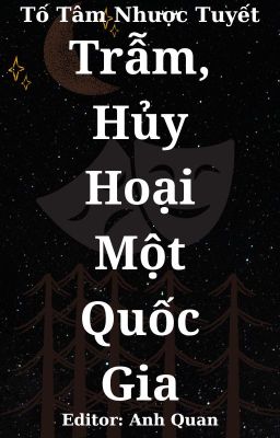 [FULL][Edit-ĐM]Trẫm, huỷ hoại một quốc gia