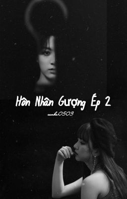 [Full] (Eunkook) Hôn Nhân Gượng Ép (Phần 2)