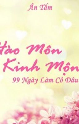 [FULL] Hào Môn Kinh Mộng - 99 ngày làm cô dâu (Ân Tầm)