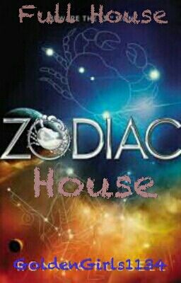 Full House..Zodiac House