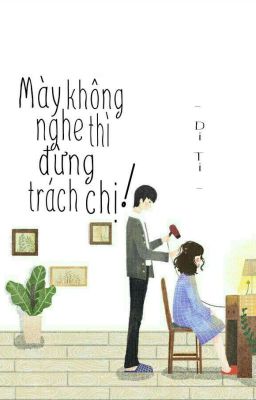 [Full] Mày Không Nghe Thì Đừng Trách Chị!