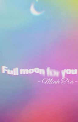 Full moon for you