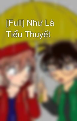 [Full] Như Là Tiểu Thuyết