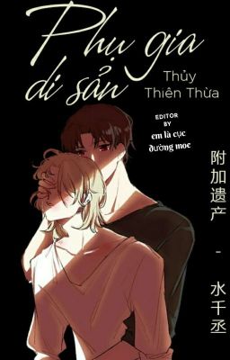 [FULL] Phụ Gia Di Sản - Thủy Thiên Thừa